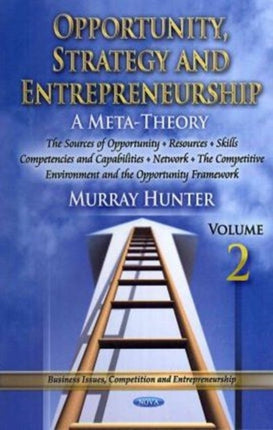 Opportunity, Strategy & Entrepreneurship: Volume 2: The Sources of Opportunity, Resources, Skills, Competencies & Capabilities, Networks the Competitive Environment & The Opportunity Framework