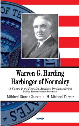 Warren G Harding: Harbinger of Normalcy