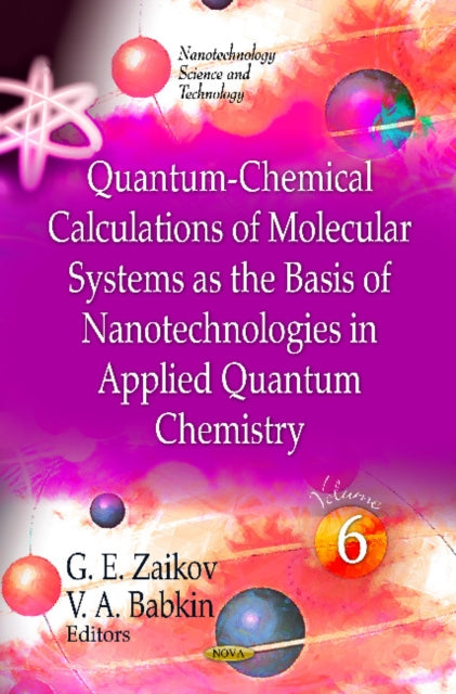 Quantum-Chemical Calculations of Molecular Systems as the Basis of Nanotechnologies in Applied Quantum Chemistry: Volume 6