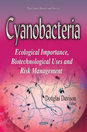 Cyanobacteria: Ecological Importance, Biotechnological Uses & Risk Management