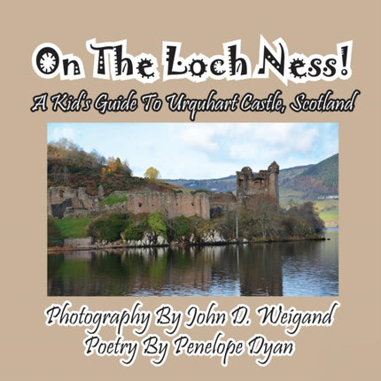 On The Loch Ness! A Kid's Guide To Urquhart Castle, Scotland