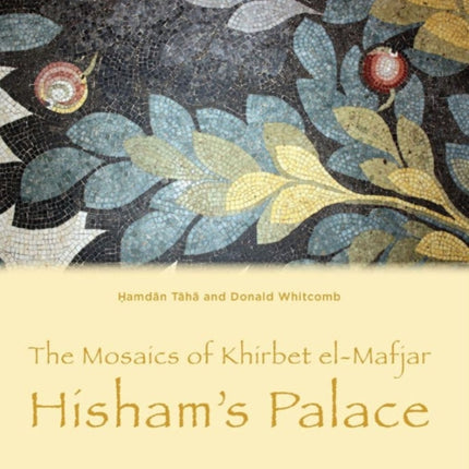 The Mosaics of Khirbet el-Mafjar: Hisham's Palace