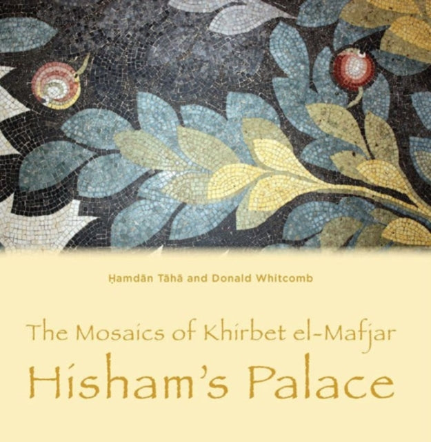 The Mosaics of Khirbet el-Mafjar: Hisham's Palace