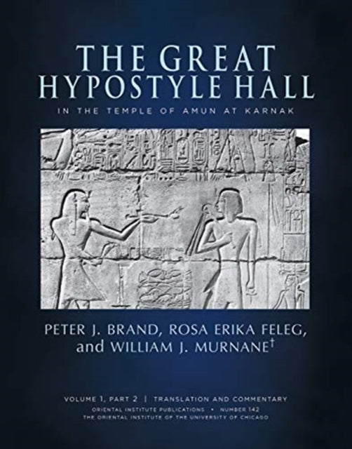 The Great Hypostyle Hall in the Temple of Amun at Karnak: Volume 1, Part 2 (Translation and Commentary) and Part 3 (Figures and Plates)