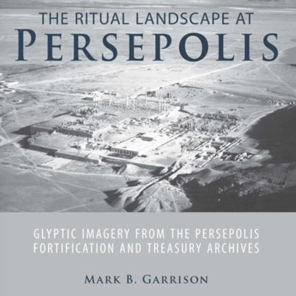 The Ritual Landscape at Persepolis
