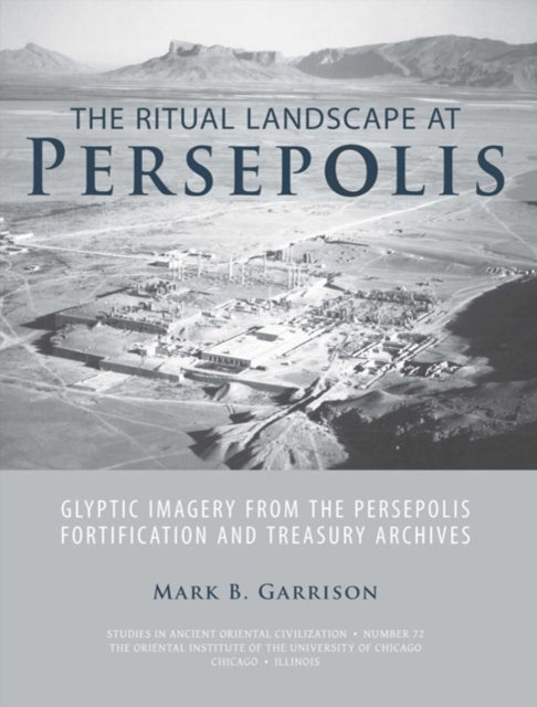 The Ritual Landscape at Persepolis