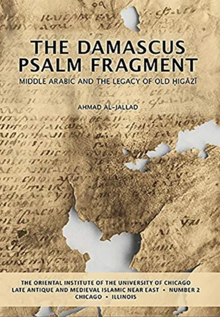 The Damascus Psalm Fragment: Middle Arabic and the Legacy of Old Higazi