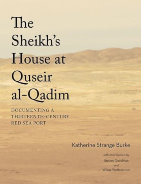 The Sheikh's House at Quseir al-Qadim: Documenting a Thirteenth-Century Red Sea Port