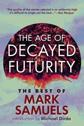 The Age of Decayed Futurity: The Best of Mark
