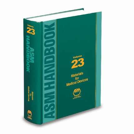 ASM Handbook, Volume 23: Materials for Medical