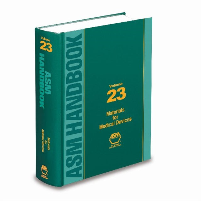 ASM Handbook, Volume 23: Materials for Medical