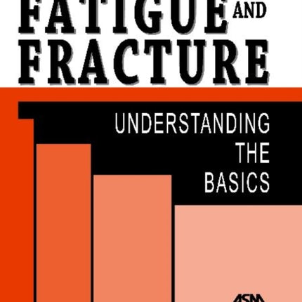 Fatigue and Fracture: Understanding the Basics