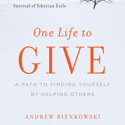 One Life to Give: A Path to Finding Yourself by Helping Others