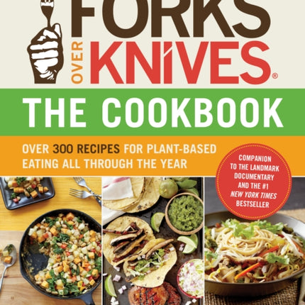 Forks Over Knives Cookbook:Over 300 Recipes for Plant-Based Eating All