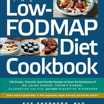 The Low-Fodmap Diet Cookbook: 150 Simple,