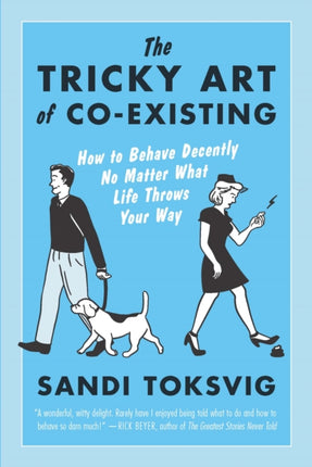 The Tricky Art of Co-Existing: How to Behave Decently No Matter What Life Throws Your Way