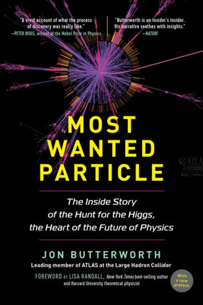 Most Wanted Particle: The Inside Story of the Hunt for the Higgs, the Heart of the Future of Physics