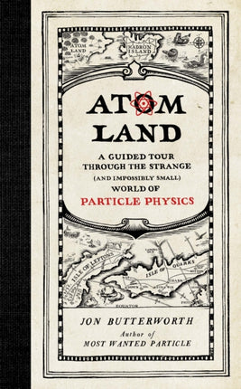 Atom Land: A Guided Tour Through the Strange (and