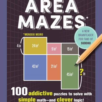 The Original Area Mazes: 100 Addictive Puzzles to Solve with Simple Math - And Clever Logic!