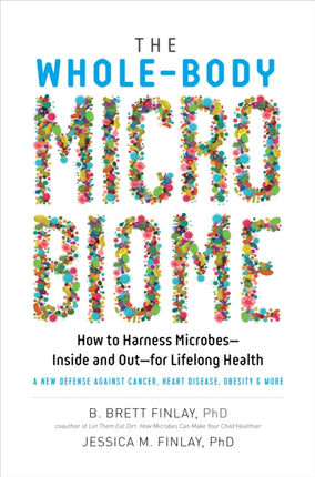 The Whole-Body Microbiome: How to Harness Microbes - Inside and Out - For Lifelong Health