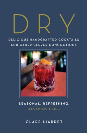 Dry: Delicious Handcrafted Cocktails and Other