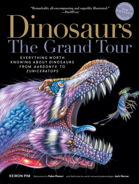 Dinosaurs - The Grand Tour, Second Edition: Everything Worth Knowing about Dinosaurs from Aardonyx to Zuniceratops