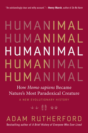 Humanimal: How Homo Sapiens Became Nature's Most Paradoxical Creature - A New Evolutionary History