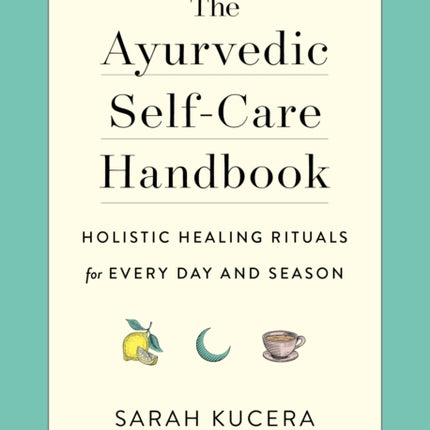 The Ayurvedic Self-Care Handbook