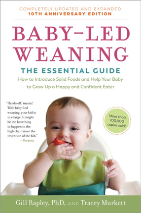 Baby-Led Weaning, Completely Updated and Expanded Tenth Anniversary Edition: The Essential Guide - How to Introduce Solid Foods and Help Your Baby to Grow Up a Happy and Confident Eater