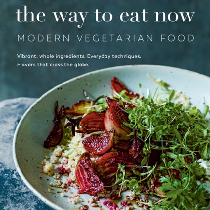 The Way to Eat Now: Modern Vegetarian Food