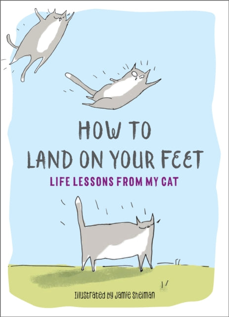 How to Land on Your Feet: Life Lessons from My