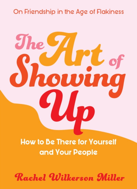 The Art of Showing Up: How to Be There for