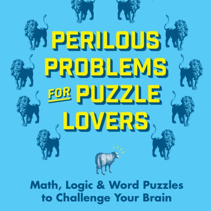 Perilous Problems for Puzzle Lovers: Math, Logic