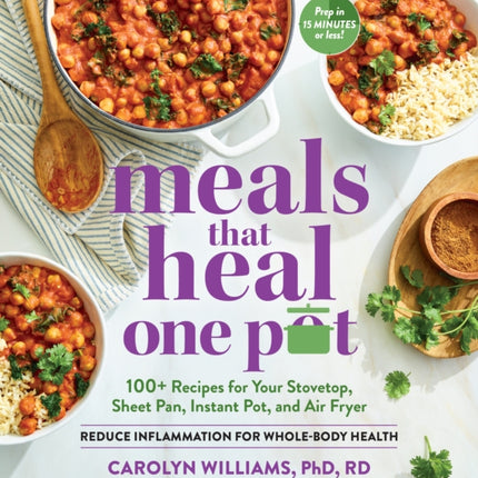 Meals that Heal   One Pot: 100+ Anti-Inflammatory Recipes for Your Instant Pot, Air Fryer, Sheet Pan, and More