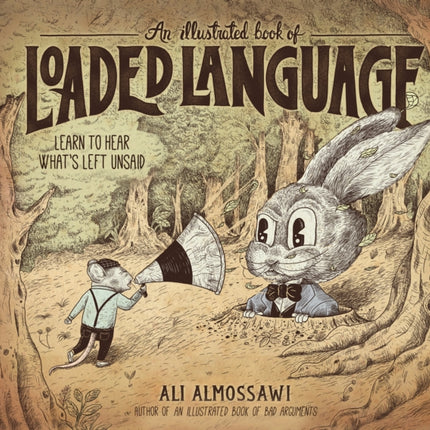 An Illustrated Book of Loaded Language: Learn to Hear What's Left Unsaid