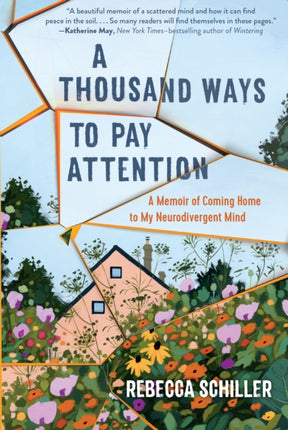 A Thousand Ways to Pay Attention: Discovering the Beauty of My ADHD Mind - A Memoir