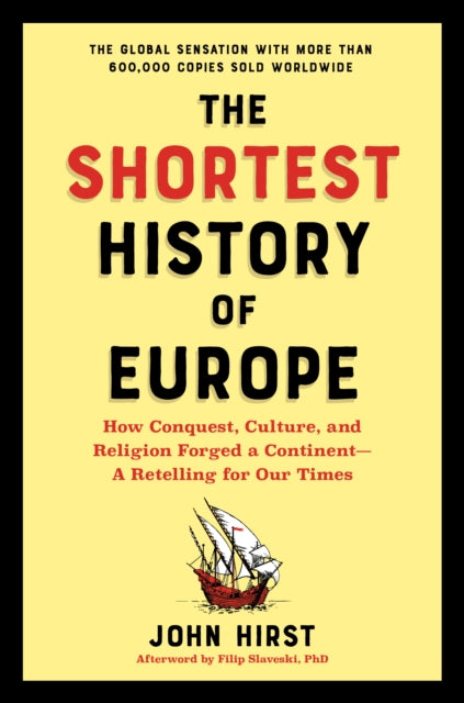 The Shortest History of Europe: How Conquest, Culture, and Religion Forged a Continent - A Retelling for Our Times