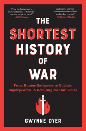 The Shortest History of War: From Hunter-Gatherers to Nuclear Superpowers - A Retelling for Our Times