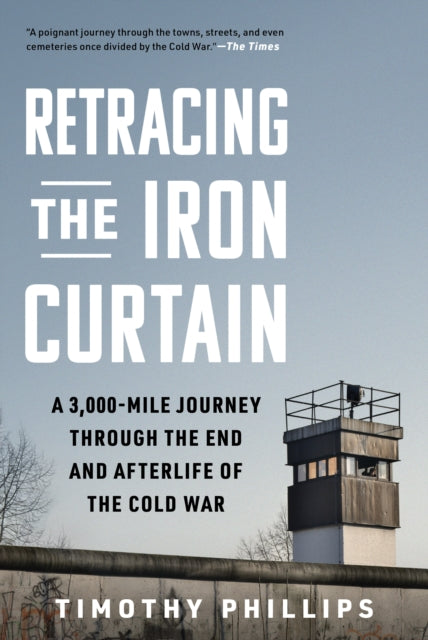 Retracing the Iron Curtain: A 3,000-Mile Journey