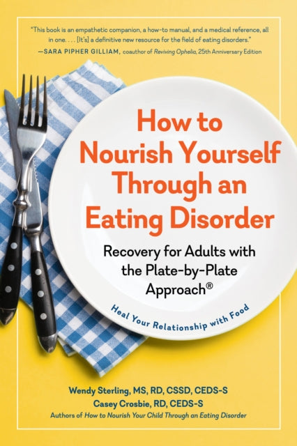 How to Nourish Yourself Through an Eating Disorder: Recovery for Adults with the Plate-by-Plate Approach