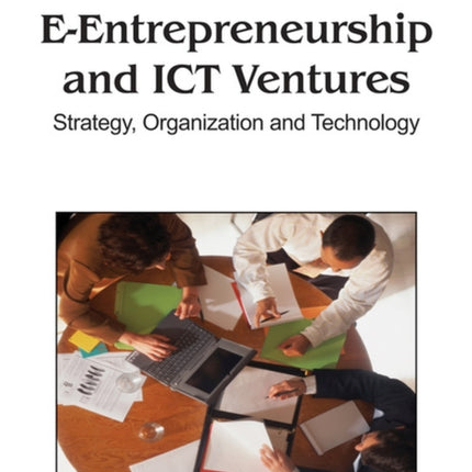 E-entrepreneurship and ICT Ventures: Strategy, Organization and Technology