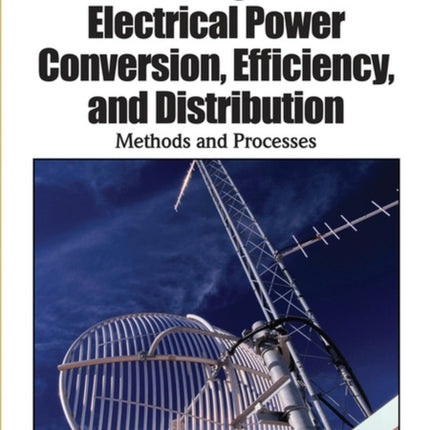 Technologies for Electrical Power Conversion, Efficiency, and Distribution: Methods and Processes