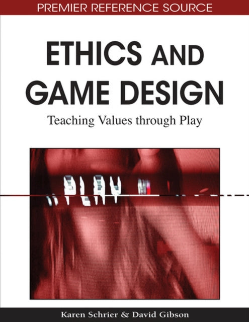 Ethics and Game Design: Teaching Values Through