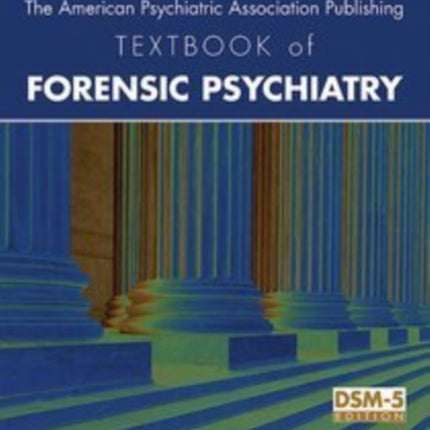 The American Psychiatric Association Publishing Textbook of Forensic Psychiatry