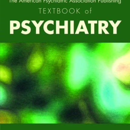 The American Psychiatric Association Publishing Textbook of Psychiatry