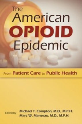 The American Opioid Epidemic: From Patient Care to Public Health