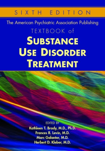 The American Psychiatric Association Publishing Textbook of Substance Use Disorder Treatment