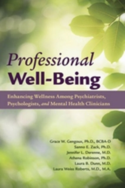 Professional Well-Being: Enhancing Wellness Among Psychiatrists, Psychologists, and Mental Health Clinicians