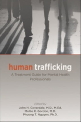 Human Trafficking: A Treatment Guide for Mental Health Professionals