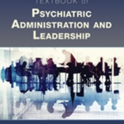 Textbook of Psychiatric Administration and